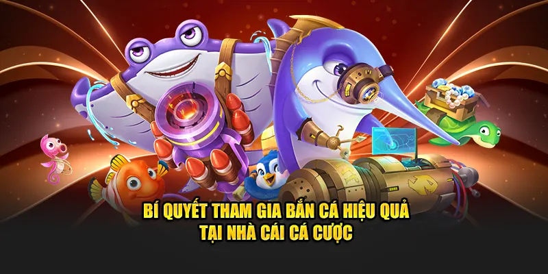 Bí quyết tham gia bắn cá 33WIN hiệu quả