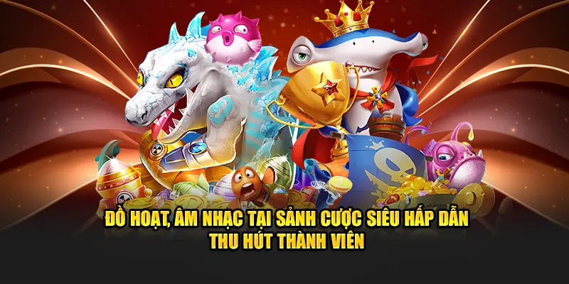 Đồ họa, âm nhạc tại sảnh bắn cá 33WIN siêu hấp dẫn thu hút thành viên