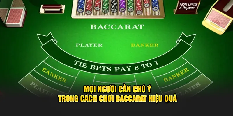 Mọi người cần chú ý trong cách chơi baccarat hiệu quả