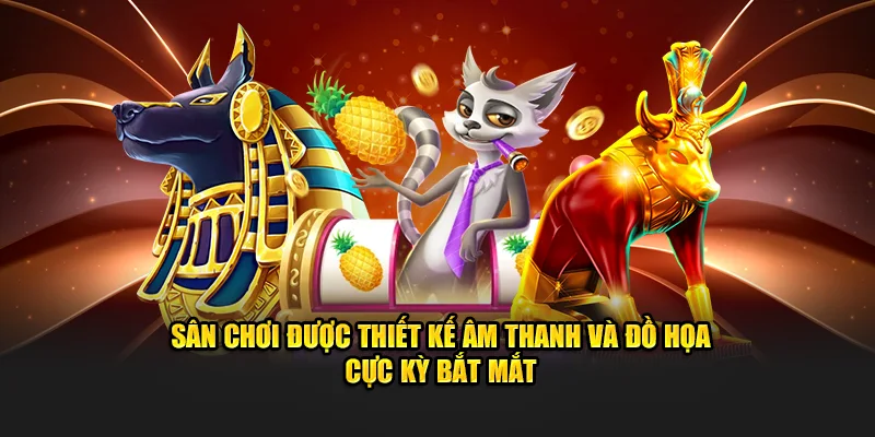 Sân chơi được thiết kế âm thanh và đồ họa cực kỳ bắt mắt