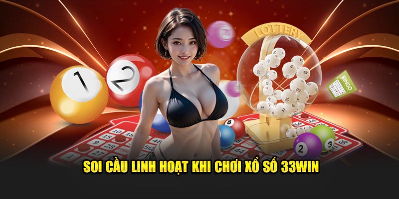 Soi cầu linh hoạt khi chơi xổ số 33WIN