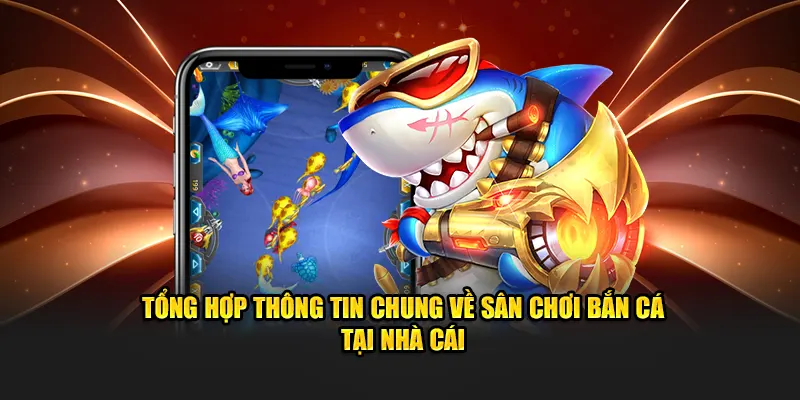 Tổng hợp thông tin chung về sảnh bắn cá 33WIN