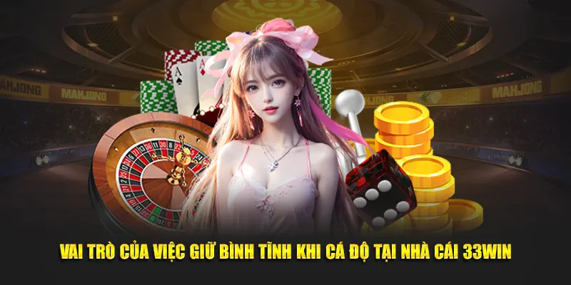 Vai trò của cách giữ bình tĩnh khi cá cược tại nhà cái 33Win